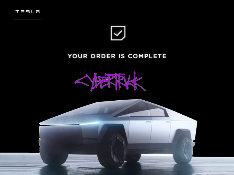 TeslasGoneWild - Cybertruck is Ordered!